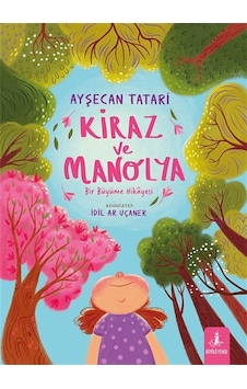 Kiraz Ve Manolya Karton Kapak & Bir Büyüme Hikayesi / Ayşeca...