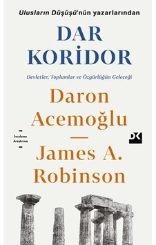 Dar Koridor - Devletler, Toplumlar Ve Özgürlüğün Geleceği Dar Koridor - Devletler, Toplumlar Ve Özgürlüğün Geleceği