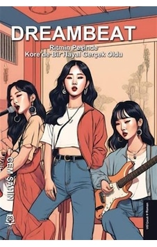 Dreambeat - Ritmin Peşinde - Kore'de Bir Hayal Gerçek Oldu / C... Dreambeat - Ritmin Peşinde - Kore'de Bir Hayal Gerçek Oldu / C...