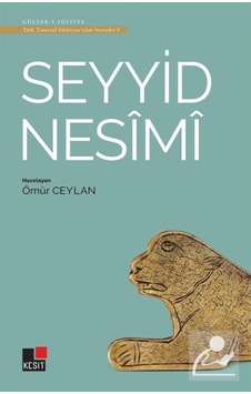 Seyyid Nesimi - Türk Tasavvuf Edebiyatından Seçmeler 2- Kesit Yayınları Seyyid Nesimi - Türk Tasavvuf Edebiyatından Seçmeler 2- Kesit Yayınları