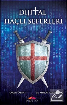 Dijital Haçlı Seferleri - Okan Özbay -  Murat Dağıtmaç - Motto Yayınları