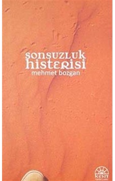 Sonsuzluk Histerisi - Mehmet Bozgan - Kent Işıkları Yayınları Sonsuzluk Histerisi - Mehmet Bozgan - Kent Işıkları Yayınları