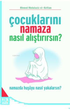 Çocuklarını Namaza Nasıl Alıştırırsın?-Karınca & Polen Çocuklarını Namaza Nasıl Alıştırırsın?-Karınca & Polen