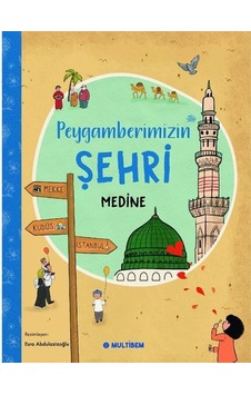 Peygamberimizin Şehri Medine / Esra Abdulazizoğlu
