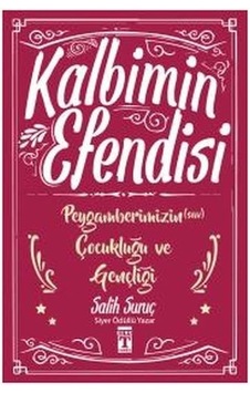 Kalbimin Efendisi Peygamberimizin Çocukluğu Ve Gençliği Kalbimin Efendisi Peygamberimizin Çocukluğu Ve Gençliği
