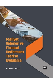 Gazi Kitabevi - Faaliyet Giderleri ve Finansal Performans Teori ve Uygulama - Dr. Yunus KAYA