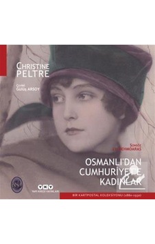 Osmanlı'dan Cumhuriyet'e Kadınlar - Christine Peltre - Yapı Kredi Yayınları Osmanlı'dan Cumhuriyet'e Kadınlar - Christine Peltre - Yapı Kredi Yayınları