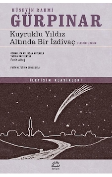 Kuyruklu Yıldız Altında Bir İzdivaç-Eleştirel Bir Basım - Hüseyin Rahmi Gürpınar - İletişim Yayınları Kuyruklu Yıldız Altında Bir İzdivaç-Eleştirel Bir Basım - Hüseyin Rahmi Gürpınar - İletişim Yayınları