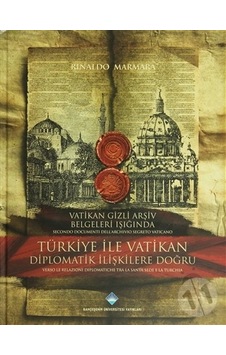 Türkiye İle Vatikan Diplomatik İlişkilere Doğru Türkiye İle Vatikan Diplomatik İlişkilere Doğru