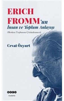 Eric Fromm'un İnsan ve Toplum Anlayışı - Cevat Özyurt - Hece Yayınları Eric Fromm'un İnsan ve Toplum Anlayışı - Cevat Özyurt - Hece Yayınları