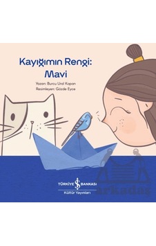 Kayığımın Rengi: Mavi İş Bankası Kültür Yayınları Kayığımın Rengi: Mavi İş Bankası Kültür Yayınları