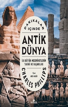 Dakikalar İçinde Antik Dünya - Charles Phillips - Kronik Kitap Dakikalar İçinde Antik Dünya - Charles Phillips - Kronik Kitap
