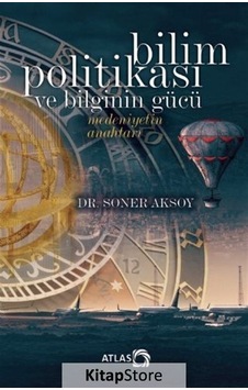 Bilim Politikası ve Bilginin Gücü  - Soner Aksoy  - Atlas Kitap