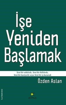 İşe Yeniden Başlamak - Özden Aslan - Elma Yayınevi