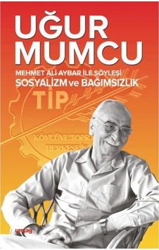 Mehmet Ali Aybar Ile Söyleşi Sosyalizm Ve Bağımsızlık Uğur Mumc 9786054274826