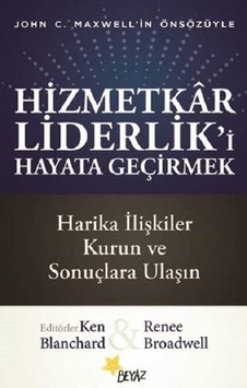 Hizmetkar Liderlik'i Hayata Geçirmek- Beyaz Yayınları Hizmetkar Liderlik'i Hayata Geçirmek- Beyaz Yayınları