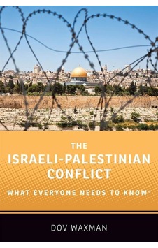 The Israeli-palestinian Conflict - What Everyone Needs To Know The Israeli-palestinian Conflict - What Everyone Needs To Know