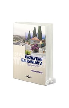 Basra'dan Balkanlar'a Gezi Günlükleri - Osman Çeviksoy - Akçağ Yayınları Basra'dan Balkanlar'a Gezi Günlükleri - Osman Çeviksoy - Akçağ Yayınları