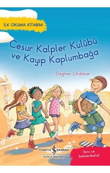 Cesur Kalpler Kulübü ve Kayıp Kaplumbağa - İlk Okuma Kitabım - Dagmar Chidolue - İş Bankası Kültür Yayınları Cesur Kalpler Kulübü ve Kayıp Kaplumbağa - İlk Okuma Kitabım - Dagmar Chidolue - İş Bankası Kültür Yayınları