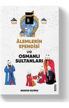 Alemlerin Efendisi Ve Osmanlı Sultanları - Muzaffer Taşyürek - Mostar