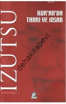 Kur'an'da Tanrı ve İnsan - Toshihiko İzutsu - Pınar Yayıncılık Kur'an'da Tanrı ve İnsan - Toshihiko İzutsu - Pınar Yayıncılık