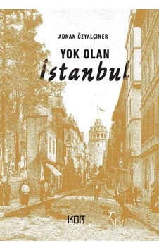 Yok Olan İstanbul - Adnan Özyalçıner - Kor Kitap
