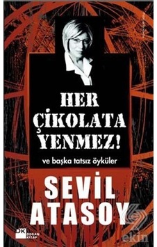 Her Çikolata Yenmez - Sevil Atasoy - Doğan Kitap Her Çikolata Yenmez - Sevil Atasoy - Doğan Kitap