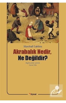 Akrabalık Nedir. Ne Değildir? / Marshall Sahlins Akrabalık Nedir. Ne Değildir? / Marshall Sahlins