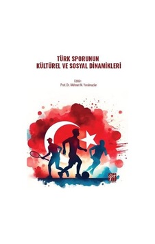 Türk Sporunun Kültürel Ve Sosyal Dinamikleri / Doç. Dr. Mehmet...