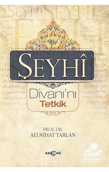 Şeyhi Divanı'nı Tetkik - Ali Nihad Tarlan - Akçağ Yayınları