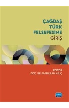 Çağdaş Türk Felsefesine Giriş / Kolektif Çağdaş Türk Felsefesine Giriş / Kolektif