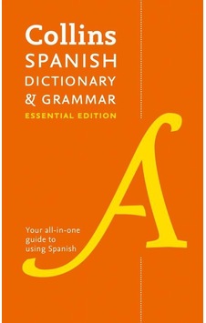 Collins Spanish Dictionary and Grammar Essential Edition- Harper Collins Publishers Collins Spanish Dictionary and Grammar Essential Edition- Harper Collins Publishers