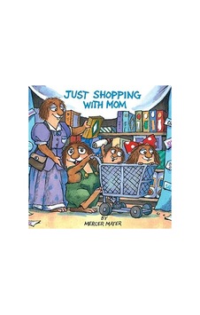Just Shopping With Mom (Little Critter) 9780307119728 Just Shopping With Mom (Little Critter) 9780307119728