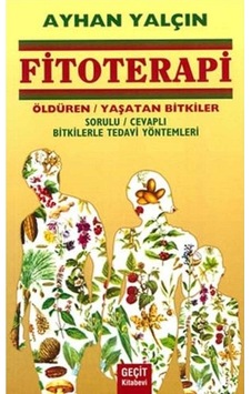 Fitoterapi Öldüren Yaşatan Bitkiler Sorulu Cevaplı Bitkilerle Tedavi Yöntemleri - Ayhan Yalçın