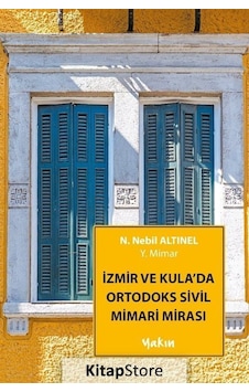 İzmir ve Kula'da Ortodoks Sivil Mimari Mirası - N. Nebil Altınel - Yakın Kitabevi