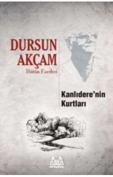 Kanlıdere'nin Kurtları - Dursun Akçam - Arkadaş Yayıncılık