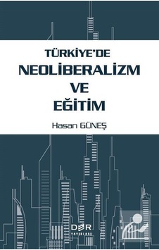 Türkiye'De Neoliberalizm ve Eğitim Türkiye'De Neoliberalizm ve Eğitim