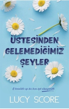 Üstesinden Gelemediğimiz Şeyler - Lucy Score - Martı Yayınları Üstesinden Gelemediğimiz Şeyler - Lucy Score - Martı Yayınları