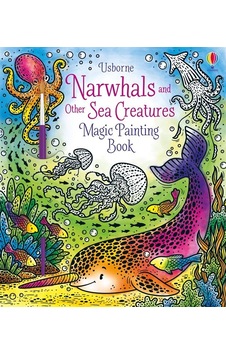 Narwhals And Other Sea Creatures Magic Painting Book Narwhals And Other Sea Creatures Magic Painting Book