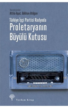 Türkiye İşçi Partisi Radyoda - Proletaryanın Büyülü Kutusu- Yordam Kitap Türkiye İşçi Partisi Radyoda - Proletaryanın Büyülü Kutusu- Yordam Kitap