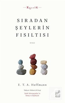 Mercankitap Sıradan Şeylerin Fısıltısı / E.T. A. Hoffmann