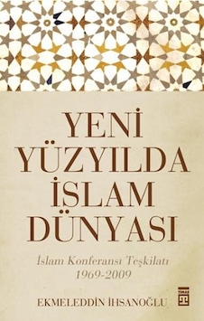 Yeni Yüzyılda İslam Dünyası - Ekmeleddin İhsanoğlu - Timaş Yayınl Yeni Yüzyılda İslam Dünyası - Ekmeleddin İhsanoğlu - Timaş Yayınl