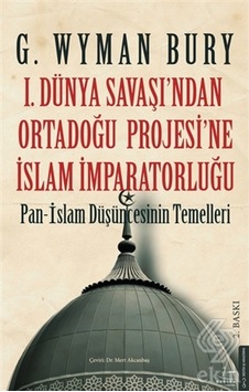1. Dünya Savaşı'Ndan Ortadoğu Projesi'Ne Islam Imp/G. Wyman Bury