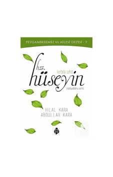 Hz. Hüseyin: Kerbela Şehidi - Peygamberimiz ve Ailesi Dizisi 7 - Abdullah Kara - Uğurböceği Hz. Hüseyin: Kerbela Şehidi - Peygamberimiz ve Ailesi Dizisi 7 - Abdullah Kara - Uğurböceği