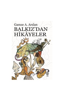 Balkız'dan Hikayeler / Gamze A. Arslan Balkız'dan Hikayeler / Gamze A. Arslan