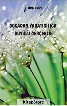 Doğadan Yaratıcılığa Büyülü Gerçeklik - Zehra Emre - Uyanış Yayınevi