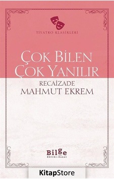 Çok Bilen Çok Yanılır - Recaizade Mahmut Ekrem - Bilge Kültür Sanat Çok Bilen Çok Yanılır - Recaizade Mahmut Ekrem - Bilge Kültür Sanat
