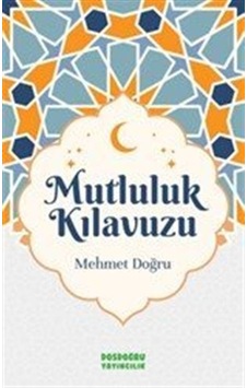 Mutluluk Kılavuzu / Mehmet Doğru