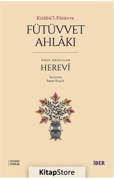 Fütüvvet Ahlakı - Kitabü'l - Fütüvve - Hace Abdullah Herevi - İber Yayınları Fütüvvet Ahlakı - Kitabü'l - Fütüvve - Hace Abdullah Herevi - İber Yayınları