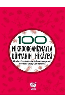 100 Mikroorganizmayla Dünyanın Hikayesi / Florian Freistetter 100 Mikroorganizmayla Dünyanın Hikayesi / Florian Freistetter